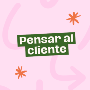 Pensar al Cliente